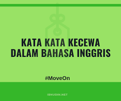 Semoga kita semua selalu diberikan kesehatan rohani dan jasmani yah. 2019 Kata Kata Kecewa Buat Pacar Selingkuh Dalam Bahasa Inggris