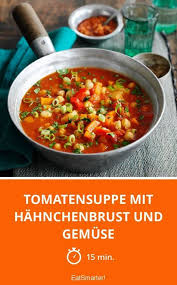 Tomatensuppe Mit Hahnchenbrust Und Gemuse Rezept Tomaten Suppe Rezepte Und Tomatensuppe