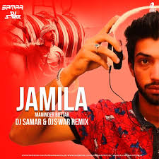 Jamila Remix Maninder Buttar Dj Samar Dj S War Dj Remix Dj Songs