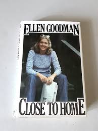 SIGNED Ellen Goodman - Close to Home (1979, Hardcover) 1st, Good+, Rare