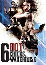 Six Hot Chicks in a Warehouse (2017) - IMDb