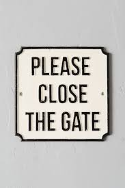 Please close the gate sign, hanging slate sign with jute rope. Cast Iron Please Close The Gate Sign Anthropologie