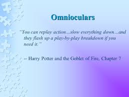 Omnioculars are similar to muggle binoculars, but. Devices Devices In Hp Moving Photos And Newspapers Omnioculars Flying Cars Rennervate Moving Quidich Diagrams Deluminator Moving Action Figures Gringotts Ppt Download