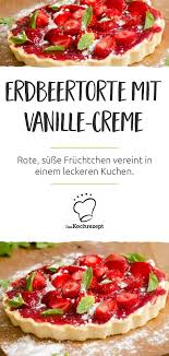 Erdbeertorte Mit Vanille Creme Rezept Erdbeertorte Erdbeertorte Rezept Erdbeerkuchen Rezept