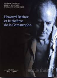 Howard Barker et le théâtre de la Catastrophe