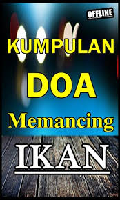 Dan hanya kepada tuhanmu engkau menghadapkan doamu dan permohonanmu, dan jangan arahkan kecenderunganmu kepada selain tuhanmu, karena hanya dialah yang maha berkuasa lagi maha mengabulkan (doa). Kumpulan Do A Memancing Ikan Paling Ampuh Komplit Para Android Apk Baixar