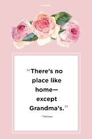 No place like home has been found in 451 phrases from 362 titles. 34 Grandma Love Quotes Best Grandmother Quotes And Sayings