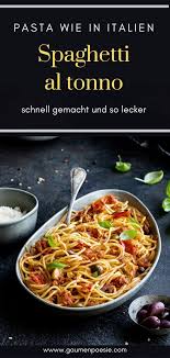 Spaghetti Al Tonno Gaumenpoesie Rezept Rezepte Thunfisch Pasta Einfache Gerichte