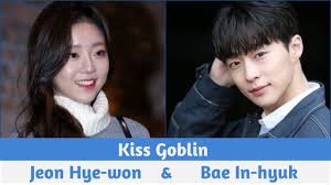 Es miembro de la agencia fides spatium. Kiss Goblin Upcoming Korean Web Drama 2020 Bae In Hyuk Jeon Hye Won Youtube