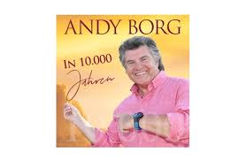 Discover all andy borg's music connections, watch videos, listen to music, discuss and download. Andy Borg In 10 000 Jahren