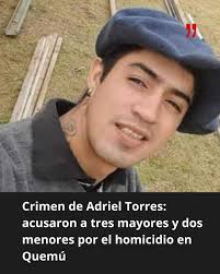 El fiscal Juan Ignacio Pellegrino acusó a tres mayores y dos menores, al  momento de los hechos, por el homicidio del joven Adriel Torres, ocurrido  en Quemú Quemú el 11 de agosto