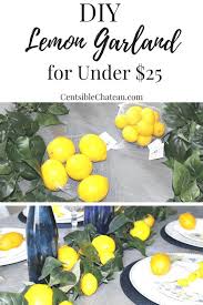 Diy Lemon Garland For Under 25 Centsible Chateau In 2020 Lemon Kitchen Decor Lemon Table Decor Lemon Crafts
