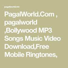 Pagalworld Com Pagalworld Bollywood Mp3 Songs Music Video Download Free Mobile Ringtones Mp3 Song Songs Music Video Downloads