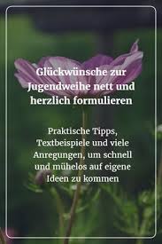 Gluckwunsche Zur Jugendweihe Nett Und Herzlich Formulieren Spruche Zur Jugendweihe Gluckwunsche Jugendweihe Jugendweihe