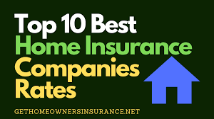 Top 10 Best Home Insurance Companies Rates In 2020 In 2020 Best Homeowners Insurance Home Insurance Home Insurance Quotes