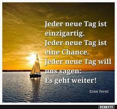 Jeder Neue Tag Ist Einzigartig Schone Spruche Lebensweisheiten Aufmunternde Spruche Spruche