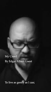“My Creed” by Edgar Albert Guest #poetry #edgarguest