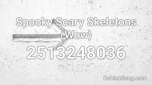 May 28, 2021 by admin leave a comment. Spooky Scary Skeletons Wow Roblox Id Roblox Music Codes