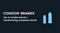 Top 10 Condom Brands | Manufacturing Companies Details