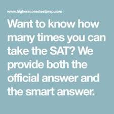 The answer to the question of how many times you can take the sat is as stated at the top of the article: The Sat