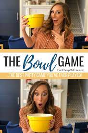 The Bowl Game The Best Of The Party Games Fun Cheap Or Free Party Games Group Kids Party Games Christmas Party Games For Groups