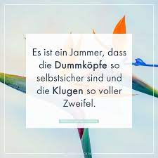 Erotische bilder mit sprüchen für whatsapp kostenlos. Es Ist Ein Jammer Dass Die Dummkopfe So Selbstsicher Sind Und Die Klugen So Voller Zweifel Nachdenkliche Spruche Whatsapp Status Spruche Nachdenken