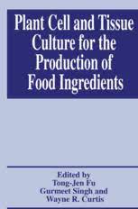 The book incorporates abundant information on the current areas of applied research in. Plant Cell And Tissue Culture For The Production Of Food Ingredients Tong Jen Fu Springer