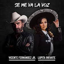 Se Me Va La Voz De Vicente Fernandez Jr Lupita Infante No Amazon Music Unlimited