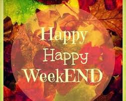 Wishing You All A Happy Fall Weekend Weekend Greetings Happy Weekend Quotes Happy Weekend