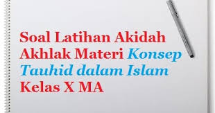 10 konsep etika dalam ideologi sekuler konsep etika dalam ideologi sekuler, memang banyak para filosof yunani yang memberikan paham 11 ini dia kesimpulan dari ke2 konsep kesimpulan dari kedua konsep sebagai kesimpulan, mengutip quraish shihab, akhlak dalam islam tidak dapat. Contoh Soal Ulangan Akidah Akhlak Kelas X Aliyah Materi Konsep Tauhid Dalam Islam Bacaan Madani Bacaan Islami Dan Bacaan Masyarakat Madani