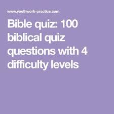 Please, try to prove me wrong i dare you. Bible Quiz 100 Biblical Quiz Questions With 4 Difficulty Levels Bible Quiz Bible Trivia Quiz Bible Quiz Questions