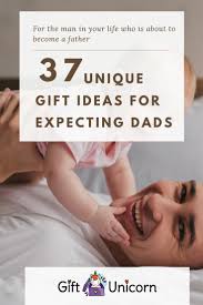 I hope these help you come up. 37 Unique Gift Ideas For Expecting Dads Giftunicorn