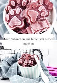Gummibarchen Aus Kirschsaft Selber Machen Calistas Traum Kirschsaft Selber Machen Kirschen Kirschen Rezepte