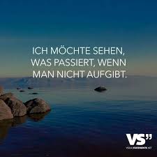 Nicht Aufgeben Spruche Lebensweisheiten Spruche Weisheiten Spruche