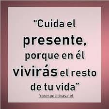 Frases De Vivir El Momento Vivir El Presente Frases Frases Sabias Vive El Momento Frases