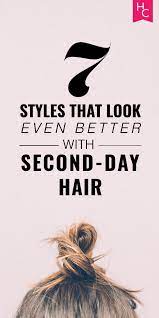 7 Styles That Look Even Better With Second Day Hair Second Day Hairstyles 2nd Day Hair Skip Washing Hair