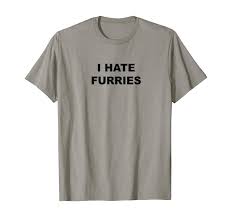 Amazon.com: Top That Says - I HATE FURRIES | Funny - FURRIES Suck - T-Shirt  : Clothing, Shoes & Jewelry