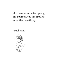 I Love My Mom With My Whole Being Mother Poems Rupi Kaur Quotes Honey Quotes