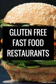 The Best Gluten Free Fast Food Restaurants Gluten Free Fast Food Free Fast Food Gluten Free Restaurants
