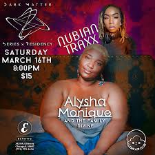 Dark Matter Series: Alysha Monique and the Family Divine, Nubian Traxx (DJ)  — Elastic Arts Foundation<br/><br/> — Elastic Arts Foundation