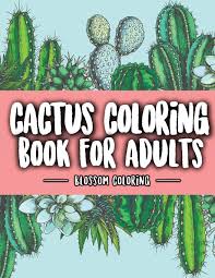 Let's discuss the various growth stages of cactus plants, because just like most plants, they need get the right container. Amazon Com Cactus Coloring Book For Adults Excellent Stress Relieving Coloring Book For Cactus Lovers Succulents Coloring Book 9781729572214 Blossom Coloring Books