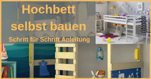 Hochbetten sind besonders in kleinen wohnungen äußerst beliebt, denn sie nehmen kaum platz im. Hochbett Selbst Bauen Schritt Fur Schritt Anleitung Einfach Erklart