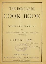 Enjoy all recipes from around the world. 1885 The Home Made Cook Book A Complete Manual Of Practical Economical Palatable Healthful And Useful Coo Recipe Book Vintage Cookbooks Vintage Cooking