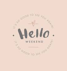 Weekend is a blessing in disguise. Hello Weekend It S So Good To See You Again Weekend Quotes Hello Weekend Saturday Quotes