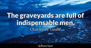 Charles De Gaulle The Graveyards Are Full Of