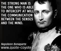 Napoleon Bonaparte The Strong Man Is The One Who Is Able T Historical Quotes Napoleon Quotes Army Quotes