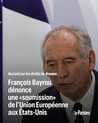 Sur son compte X, le Premier ministre a vivement critiqué l'accord signé  dimanche entre la présidente de la Commission européenne et Donald Trump,  qui impose une taxe de 15 % aux produits