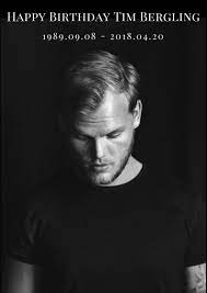 Happy Birthday Avicii Avicii Tim Bergling Edm Music