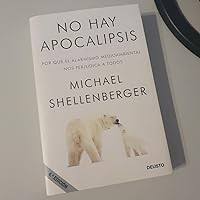 No hay apocalipsis: Por qué el alarmismo medioambiental nos perjudica a  todos (Deusto) eBook : Shellenberger, Michael, González Sanz, Aurora:  Amazon.es: Tienda Kindle