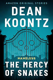 The Mercy Of Snakes Nameless Book 5 Kindle Edition By Dean Koontz Mystery Thriller Suspense Kindle Ebooks A In 2020 Dean Koontz Books Dean Koontz Book Addict